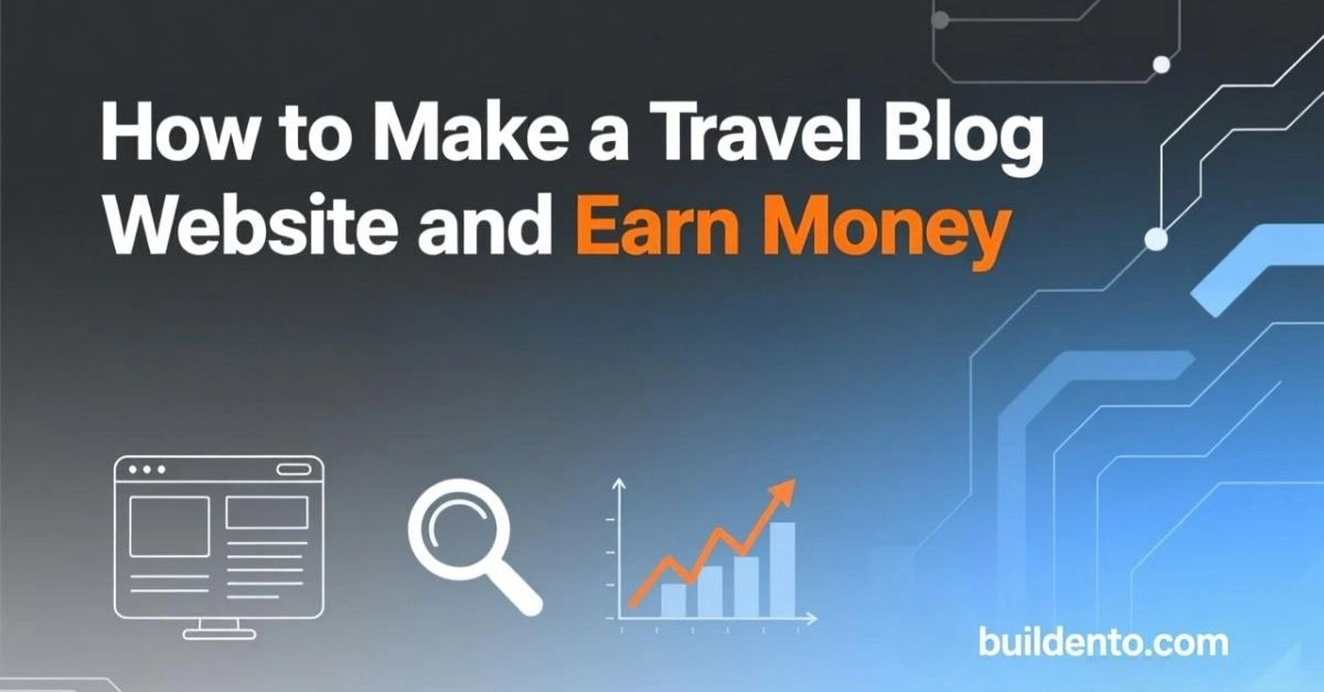 How to Make a Travel Blog Website and Earn Money in 2026 (Step-by-Step Guide)