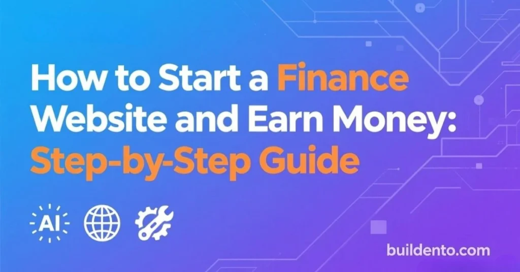 How to Start a Finance Website and Earn Money in 2026: Step-by-Step Guide