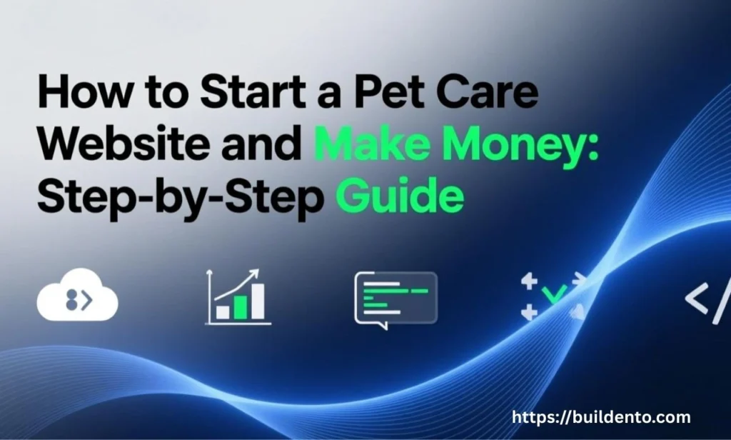 How to Start a Pet Care Website and Make Money in 2026: Step-by-Step Guide