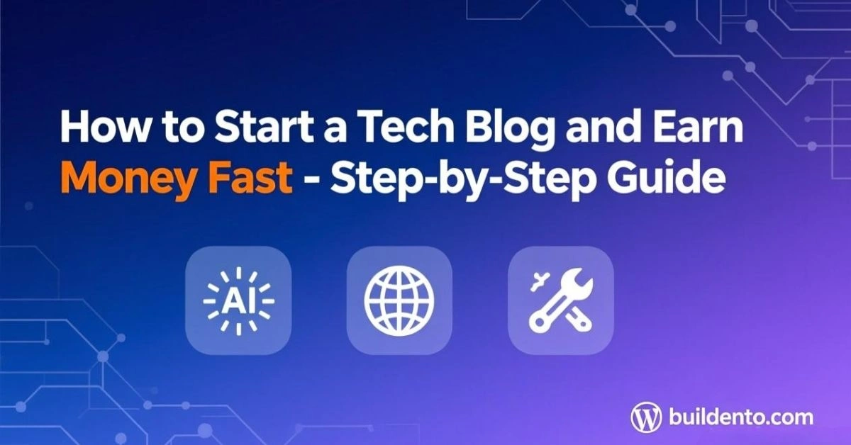 How to Start a Tech Blog and Earn Money Fast – Step-by-Step Guide