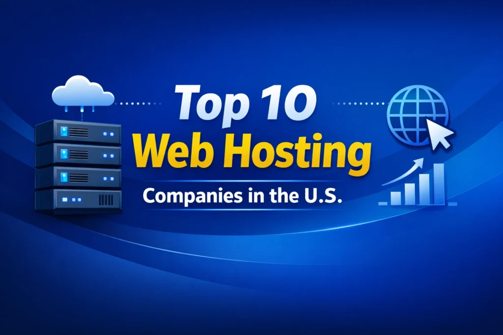 Top 10 Web Hosting Companies in the United States (2026 Updated Guide)