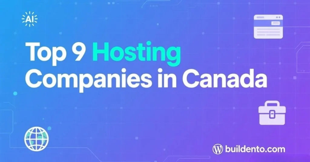 Top 9 Hosting Companies in Canada (2026 Buyer’s Guide)